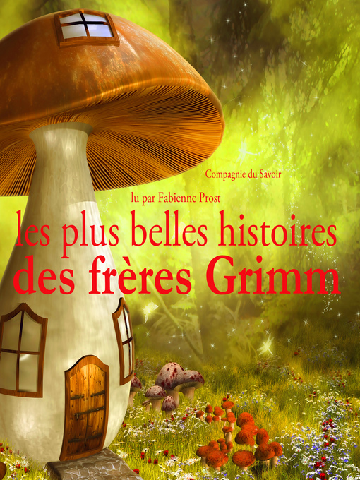 Title details for Les plus belles histoires des frères Grimm by Frères Grimm - Available